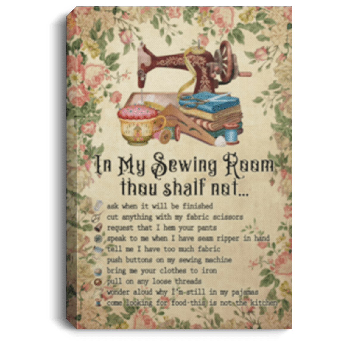 In My Sewing Room Tho Shalt Not Ask When It Will Be Finished Framed Canvas Prints - Unframed Poster, White, 0.75'' Framed Canvas