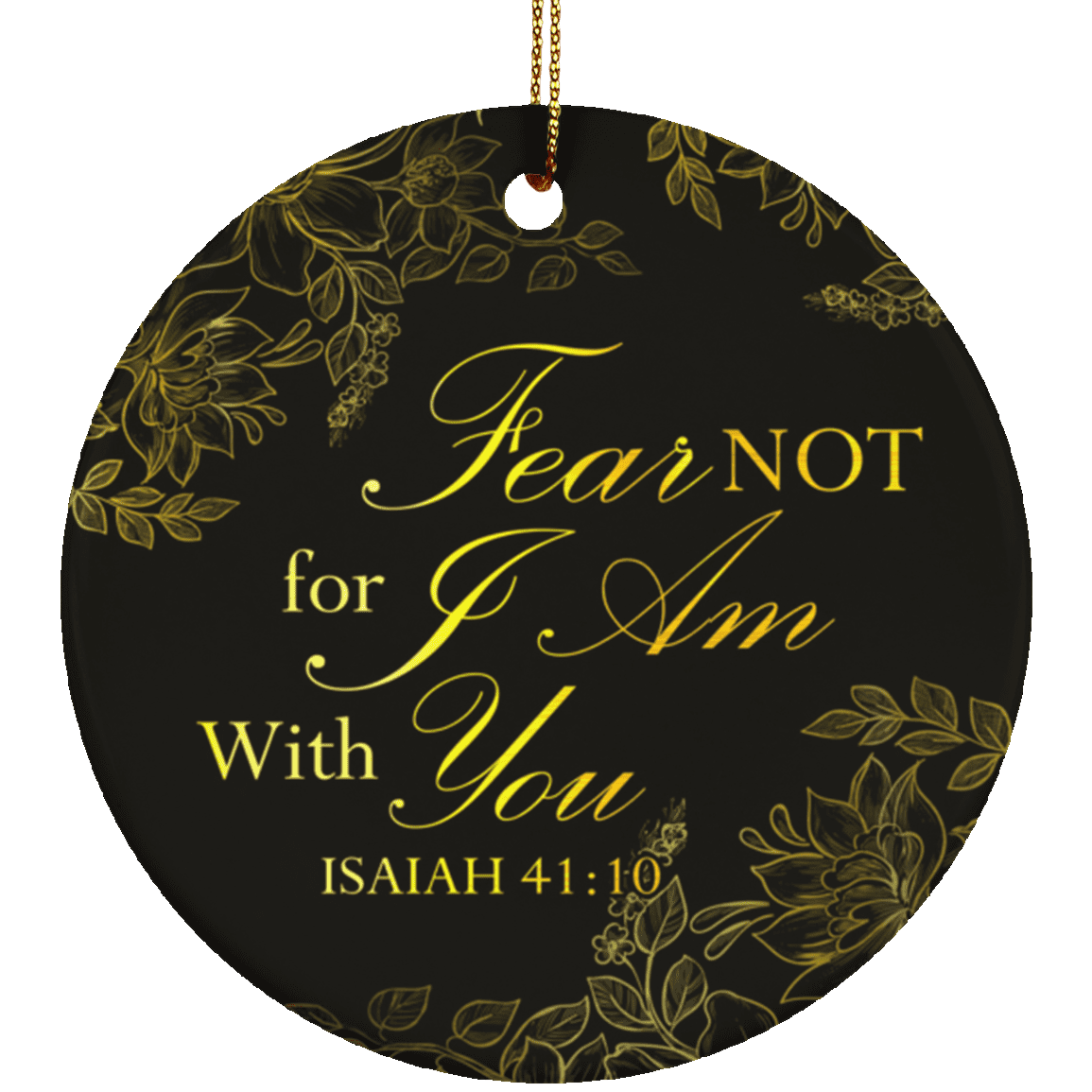 Fear Not For I Am With You Isaiah 41:10 Ornament Keepsake - Holiday Flat Circle Porcelain Ceramic Ornament, White, Ceramic Circle Ornament