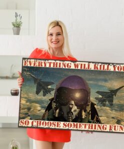 Alternative view of Fighter Aircraft Everything Will Kill You So Choose Something Fun Framed Canvas Prints - Unframed Poster