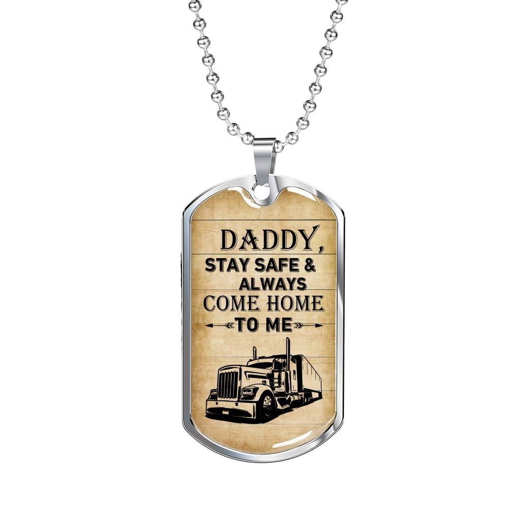 Daddy Stay Safe and Always Come Home To Me Dog Tag Pendant Necklace - Dog Tag Gift For Dad - Dog Tag (Silver)
