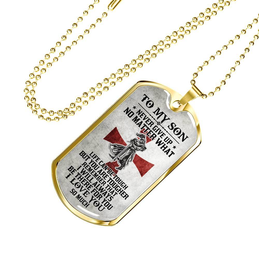 To My Son Never Give Up No Matter What Life Can Be Tough But You Are Tougher Dog Tag Pendant Necklace - Dog Tag (Gold Plated)