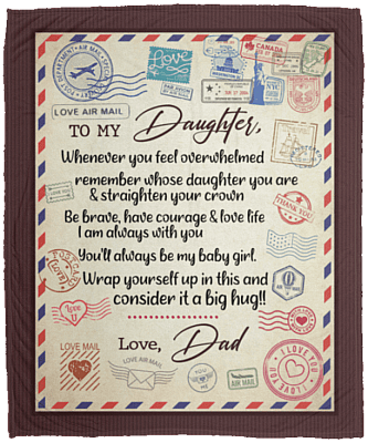 To My Daughter Whenever You Feel Overwhelmed Remember Whose Daughter from Dad Fleece Blanket - Premium Sherpa Blanket, White, Cozy Plush Fleece Blanket - 50x60