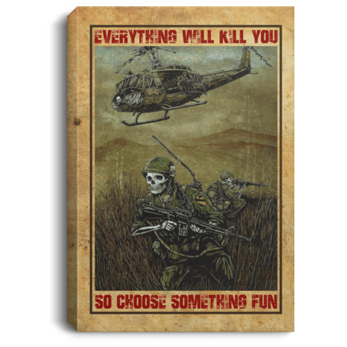Veteran Everything Will Kill You So Choose Something Fun Framed Canvas - Unframed Poster, White, 0.75'' Framed Canvas