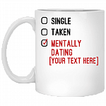 Personalized Single Taken Mentally Dating Celebrity Name Funny Coffee Mug - Travel Mug - Beer Stein, White, 11 oz. White Mug
