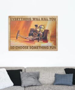 Alternative view of Drag Racing Everything Will Kill You So Choose Something Fun Racing Framed Canvas Prints - Unframed Poster