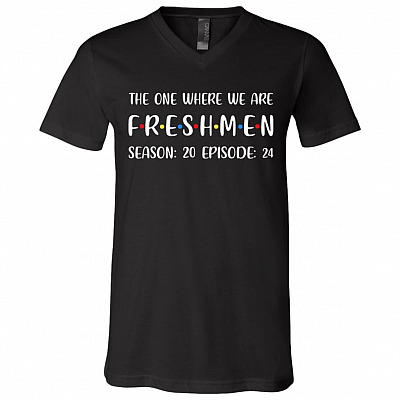 The One Where We Are Freshmen Season 20 Episode 24 T-shirt - V-neck - Funny Class Of 2021 Shirts, Black, V-Neck T-Shirt