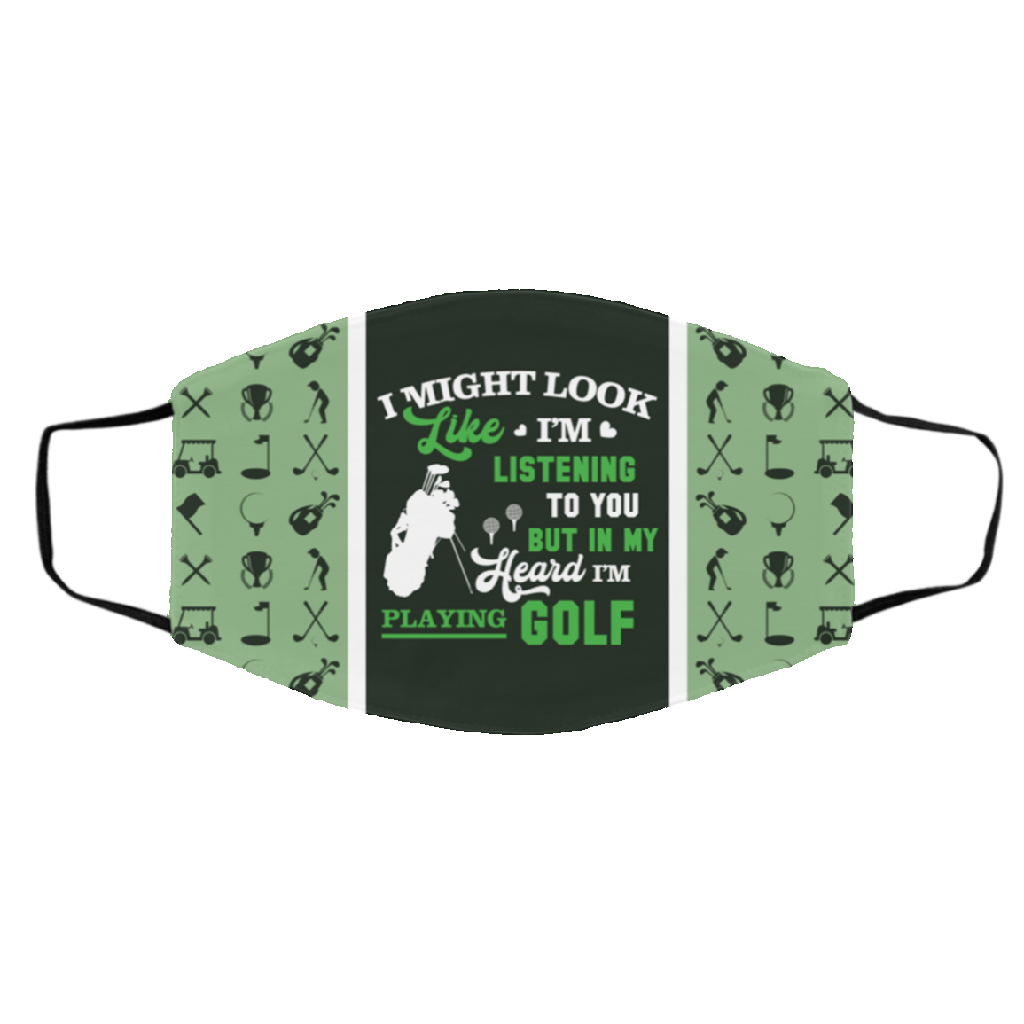 I Might Look Like I'm Listening To You But In My Head I'm Playing Golf Washable Reusable Custom - Printed Cloth Face Mask Cover, White, Cloth Face Cover – Medium/Large