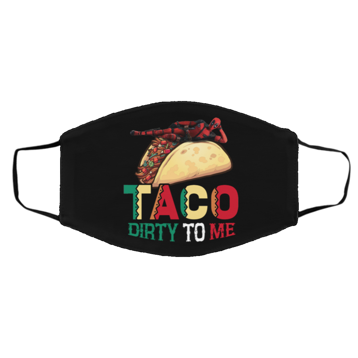 Taco Dirty To Me Washable Reusable Custom - Printed Cloth Face Mask Cover, Black, Cloth Face Cover – Medium/Large Taco Dirty To Me Washable Reusable Custom - Printed Cloth Face Mask Cover, Black, Cloth Face Cover – Medium/Large