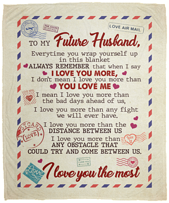 To My Future Husband Every Time You Wrap Yourself Up In This Blanket Fleece Blanket - Premium Sherpa Blanket, White, Cozy Plush Fleece Blanket - 50x60
