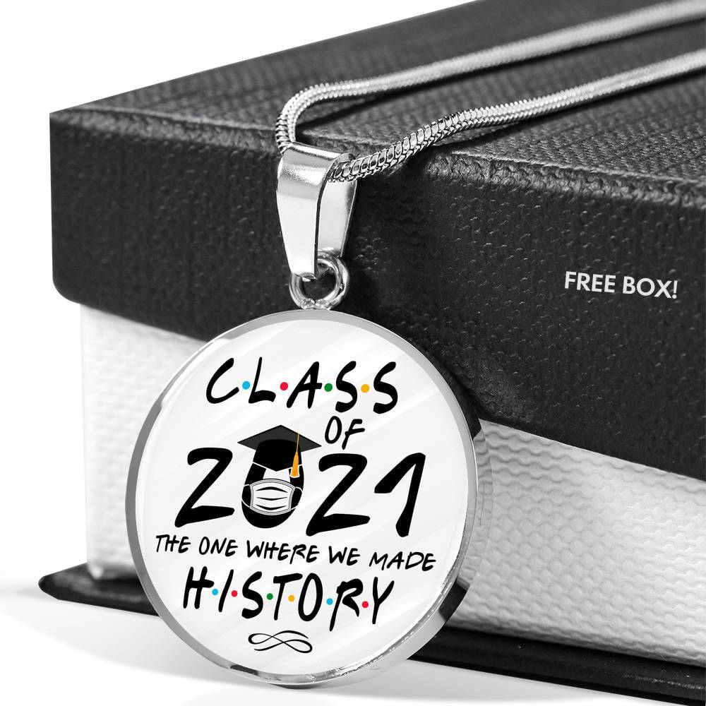 Class of 2021 Friend the One Where We Made History Circle Pendant Necklace Gift - Circle Luxury Necklace (Silver)