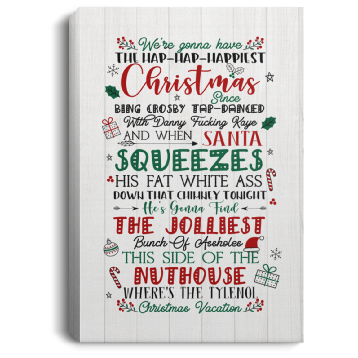 We're Gonna Have The Hap Hap Happiest Christmas Christmas Vacation Wrapped Framed Canvas - Unframed Poster, White, 0.75'' Framed Canvas