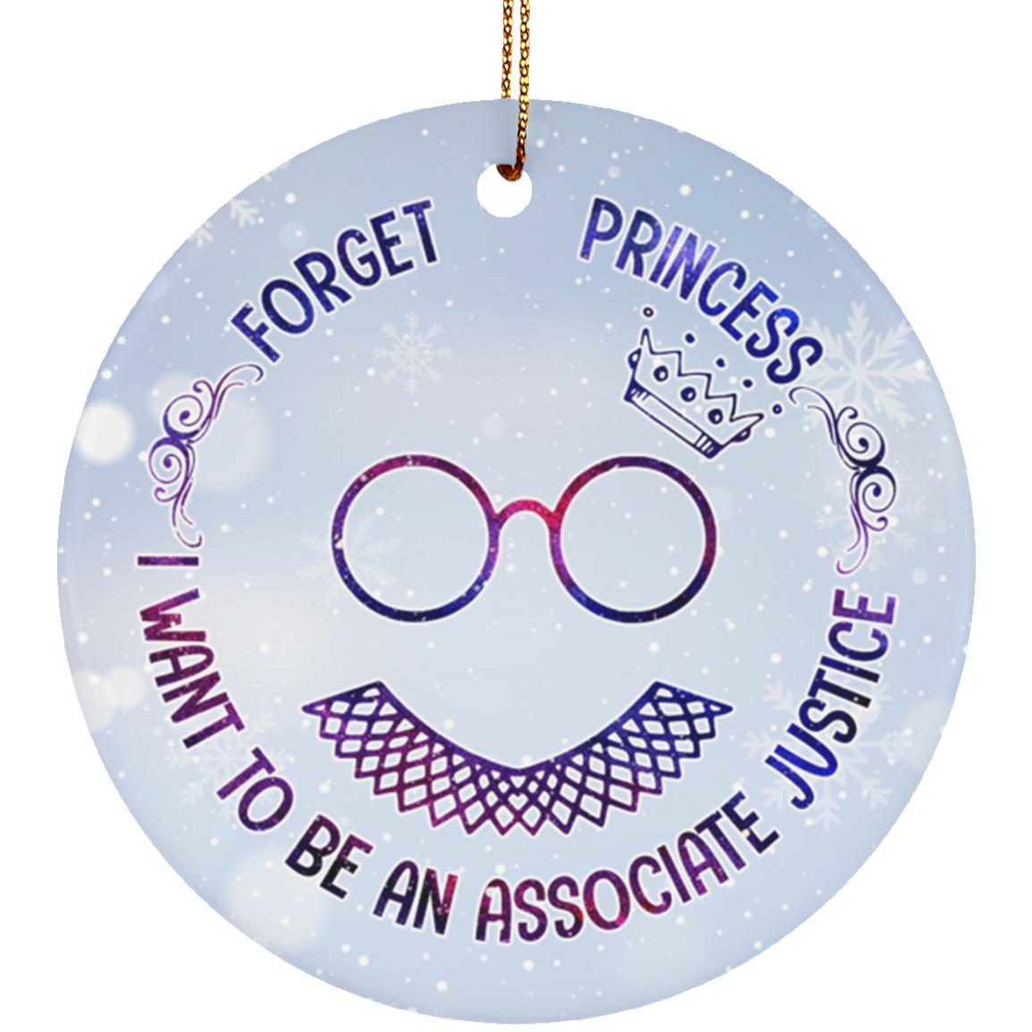 Forget Princess I Want To Be An Associate Justice Feminism RBG Collar Circle Christmas Ornament Keepsake, White, Circle Ornament