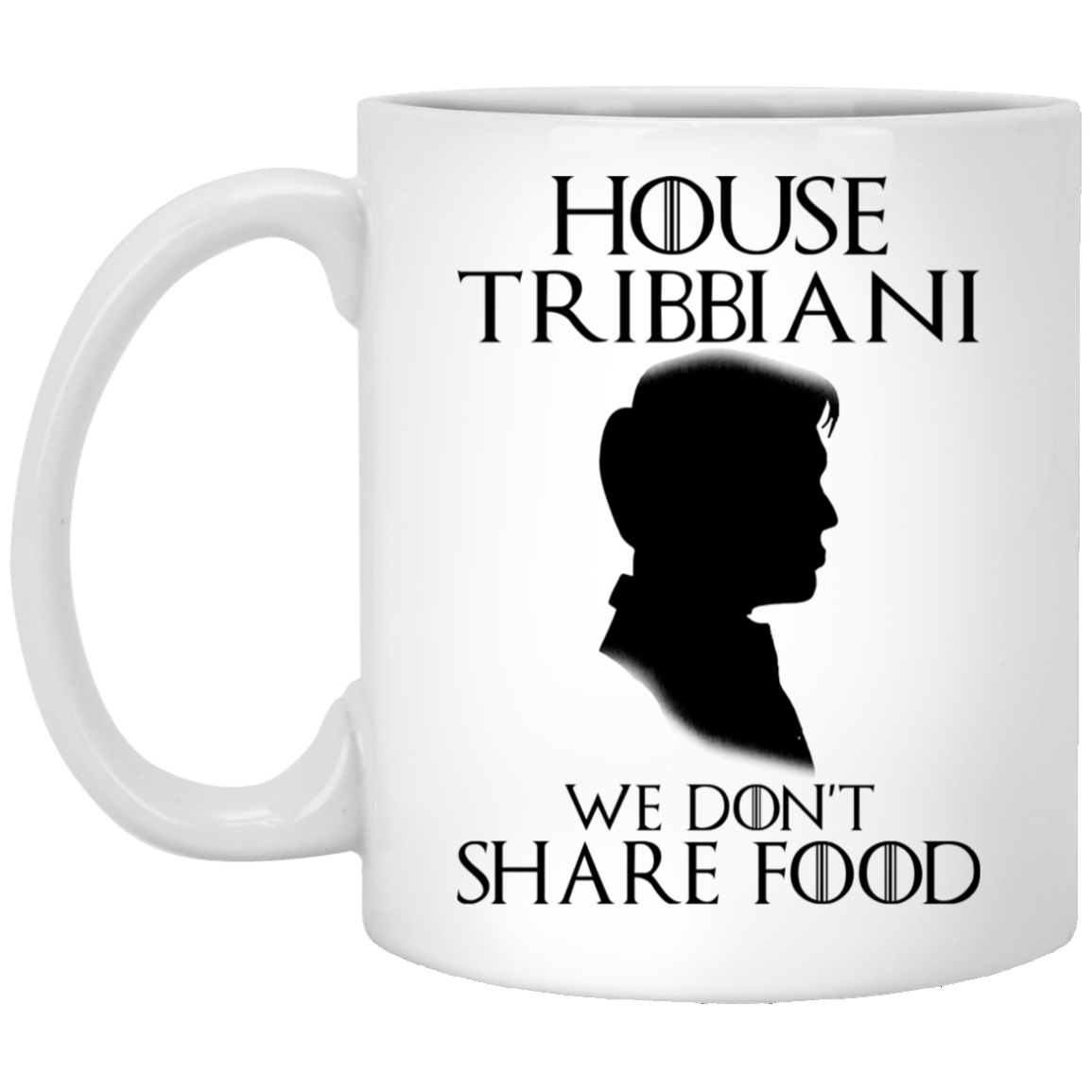 House Tribbiani We Don't Share Food Funny Ceramic Coffee Mug - Water Bottle - Beer Stein, White, 11 oz. White Mug