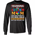 Warning This Autism Mom Uses Her Patience On Her Child - Autism Mom Sweatshirt - Hoodie - Long Sleeve Shirt, Black, Long Sleeve Warning This Autism Mom Uses Her Patience On Her Child - Autism Mom Sweatshirt - Hoodie - Long Sleeve Shirt, Black, Long Sleeve