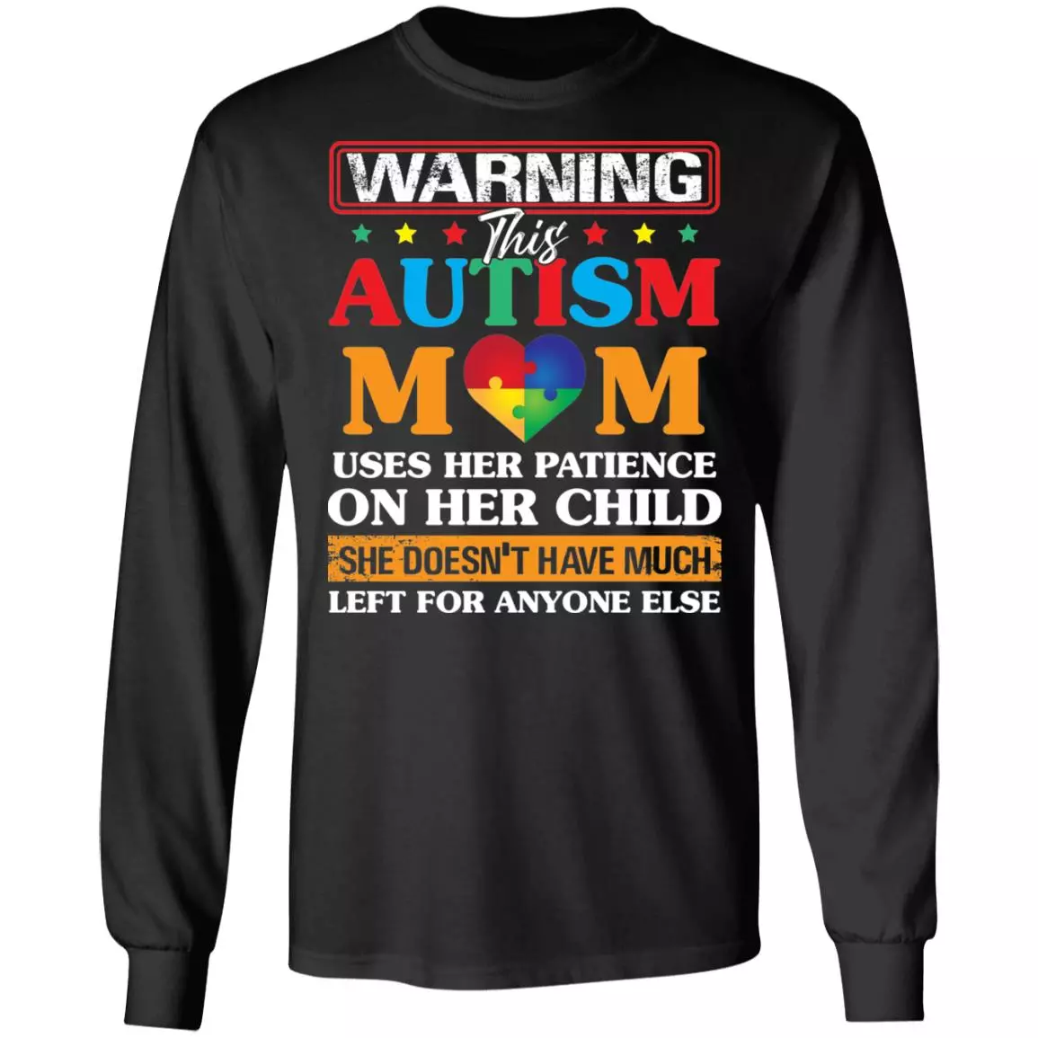 Warning This Autism Mom Uses Her Patience On Her Child - Autism Mom Sweatshirt - Hoodie - Long Sleeve Shirt, Black, Long Sleeve Warning This Autism Mom Uses Her Patience On Her Child - Autism Mom Sweatshirt - Hoodie - Long Sleeve Shirt, Black, Long Sleeve