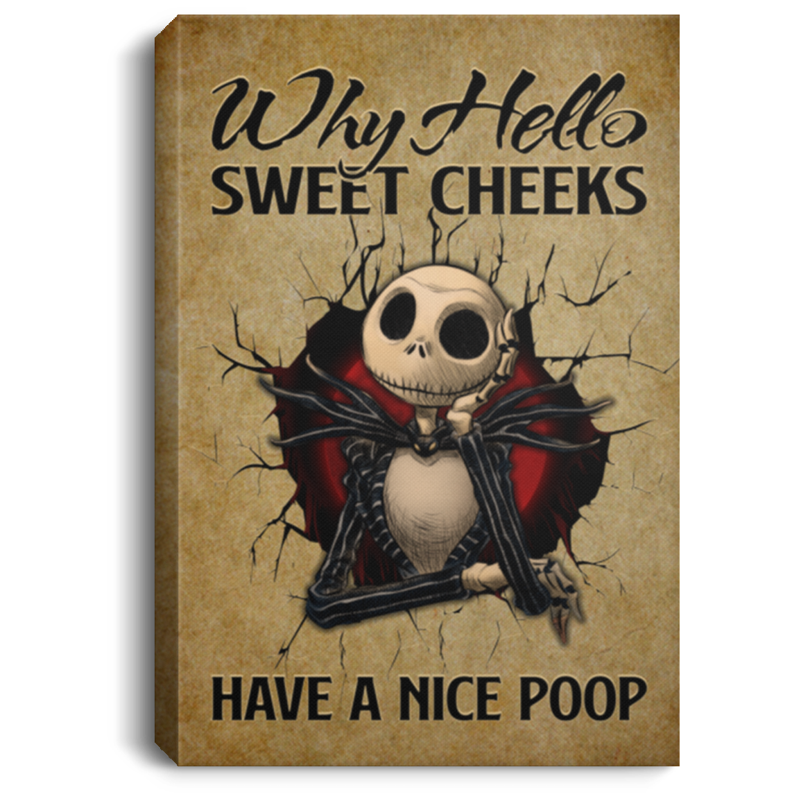 Jack Why Hello Sweet Cheek Have A Nice Poop Funny Skellington Framed Canvas - Unframed Poster, White, 0.75'' Framed Canvas