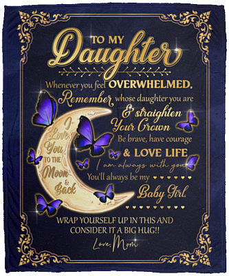 Mom To My Daughter Whenever You Feel Overwhelmed Remember Whose Daughter You Are Fleece Blanket - Mink Blanket, White, Cozy Plush Fleece Blanket - 50x60