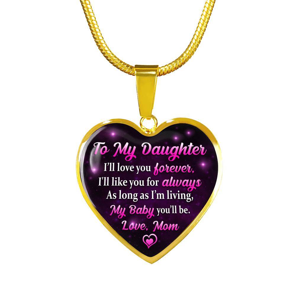 To My Daughter I Will Love You Forever As Long As I’m Living My Baby You Will Be From Mom Heart Pendant Necklace - Heart Luxury Necklace (Gold Plated)