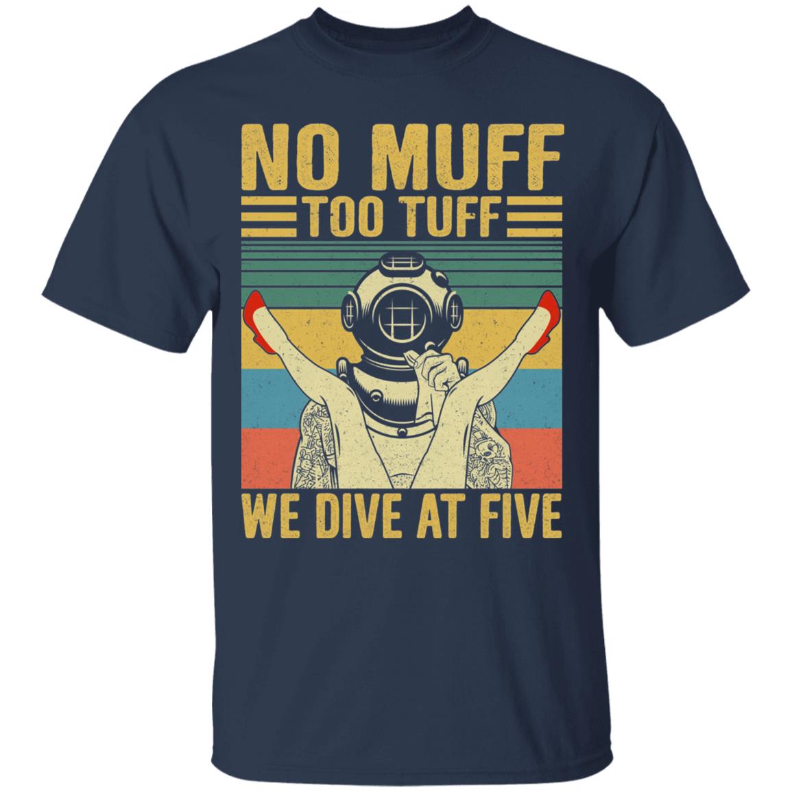 Muff Diver Shirt | No Muff Too Tuff We Dive At Five Vintage T