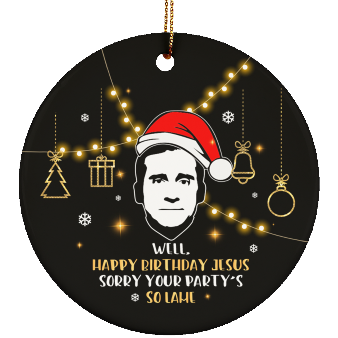 Happy Birthday Jesus Your Party's So Lame Christmas Circle Ornament - Holiday Decoration Gift, White, Circle Ornament