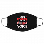 Don't Make Me Use My Opera Voice Funny Washable Reusable Custom Printed Cloth Face Mask Cover, Black, Cloth Face Cover – Medium/Large