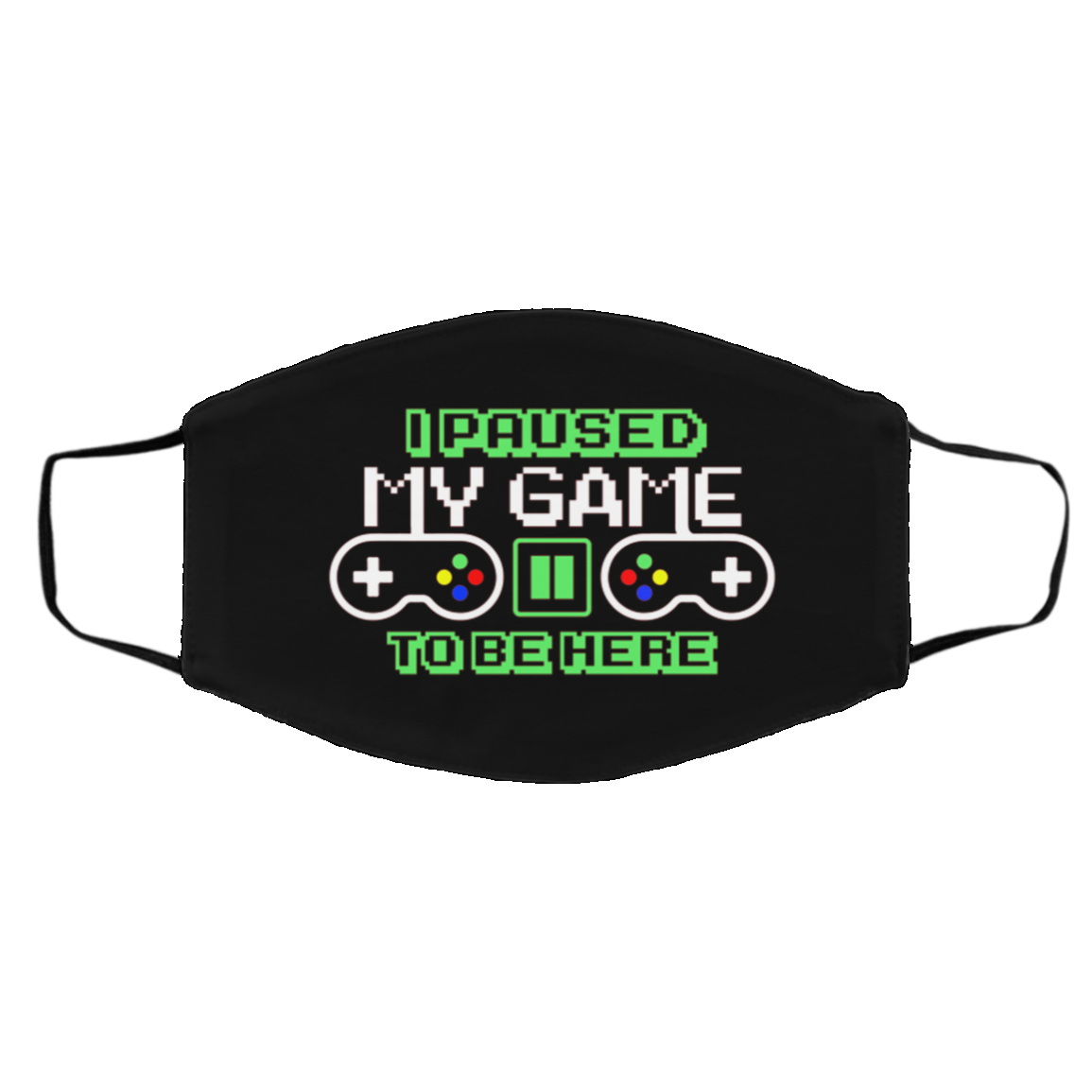 I Pause My Game To Be Here Washable Reusable Custom Printed Cloth Face Mask Cover, Black, Cloth Face Cover – Medium/Large