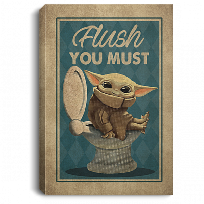 Flush You Must Framed Canvas - Unframed Poster - Funny Baby Yoda Bathroom Decor, White, 0.75'' Framed Canvas