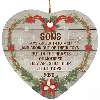 Sons Grow Into Men But In Mothers Hearts They Still Little Boys Heart Ornament - Christmas Holiday Gift, White, Heart Ornament