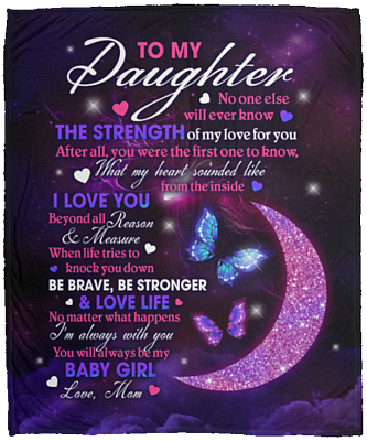 Mom To My Daughter No One Else Will Ever Know The Strength Of My Love Butterfly Fleece Blanket - Mink Blanket, White, Cozy Plush Fleece Blanket - 50x60