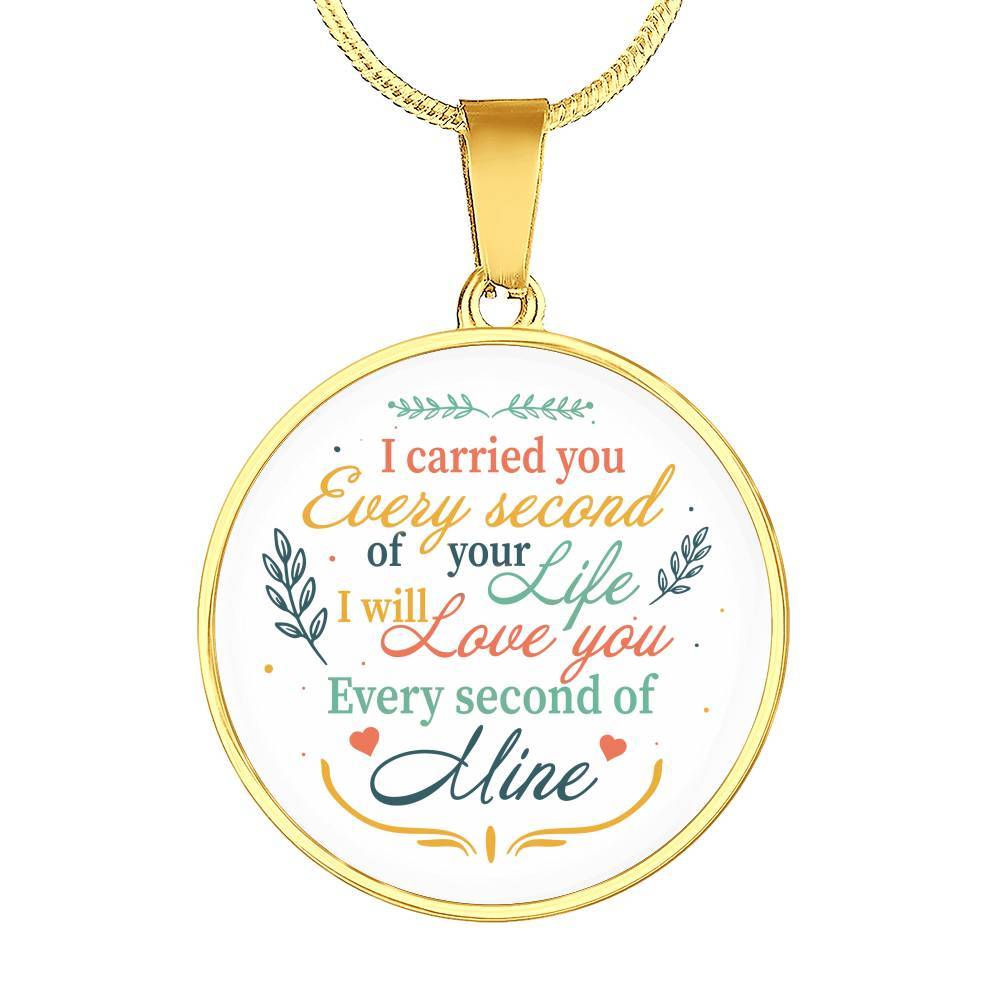 I Carried You Every Second of Your Life I Will Love You Second Of Mine Circle Pendant Necklace - Circle Luxury Necklace (Gold Plated) I Carried You Every Second of Your Life I Will Love You Second Of Mine Circle Pendant Necklace - Circle Luxury Necklace (Gold Plated)