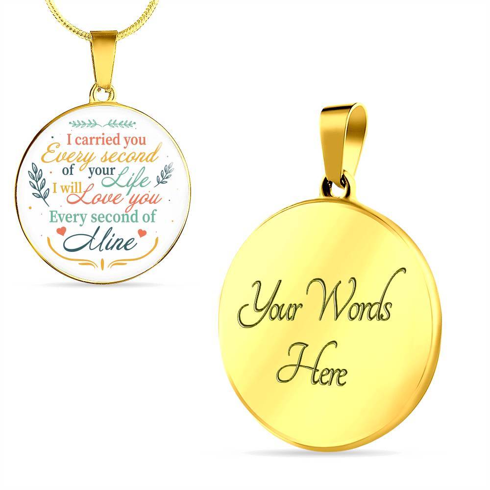 I Carried You Every Second of Your Life I Will Love You Second Of Mine Circle Pendant Necklace - Circle Luxury Necklace (Gold Plated) I Carried You Every Second of Your Life I Will Love You Second Of Mine Circle Pendant Necklace - Circle Luxury Necklace (Gold Plated)