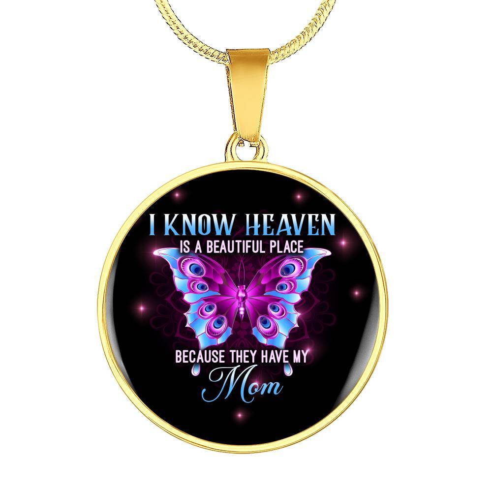 I Know Heaven Is A Beautiful Place Because They Have My Mom Circle - Circle Luxury Necklace (Gold Plated)