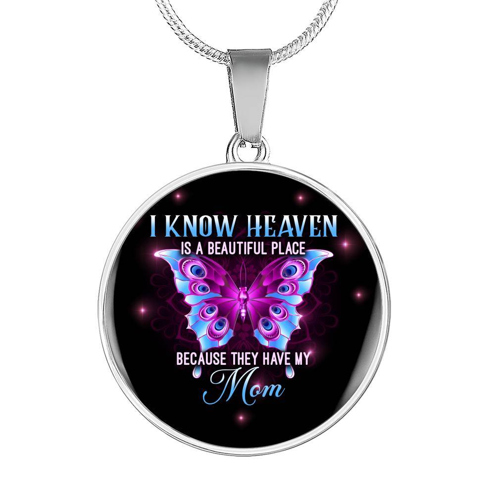 I Know Heaven Is A Beautiful Place Because They Have My Mom Circle - Circle Luxury Necklace (Silver)