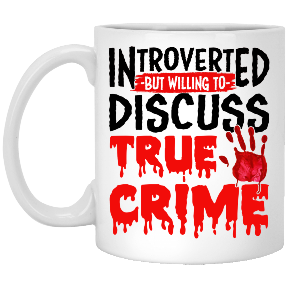 Introverted But Willing To Discuss True Crime Ceramic Coffee Mug - Water Bottle - Beer Stein, White, 11 oz. White Mug