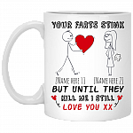 Personalized Your Farts Stink Until They Kill Me I Still Love You Coffee Mug - Beer Stein - Water Bottle, White, 11 oz. White Mug