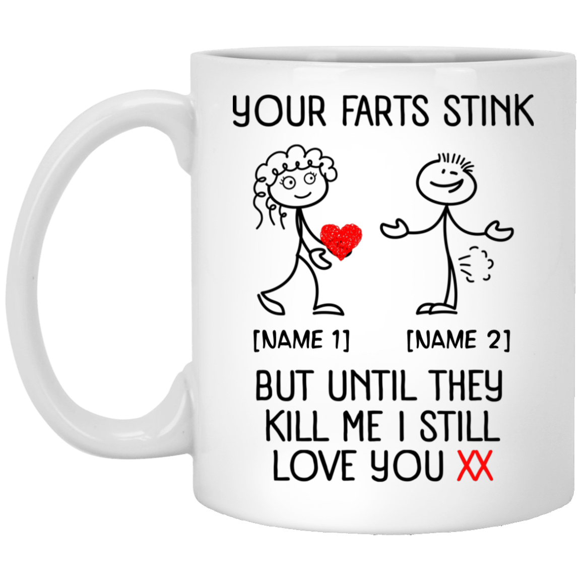 Personalized Your Farts Stink But Until They Kill Me I Still Love You Ceramic Coffee Mug - Beer Stein, White, 11 oz. White Mug