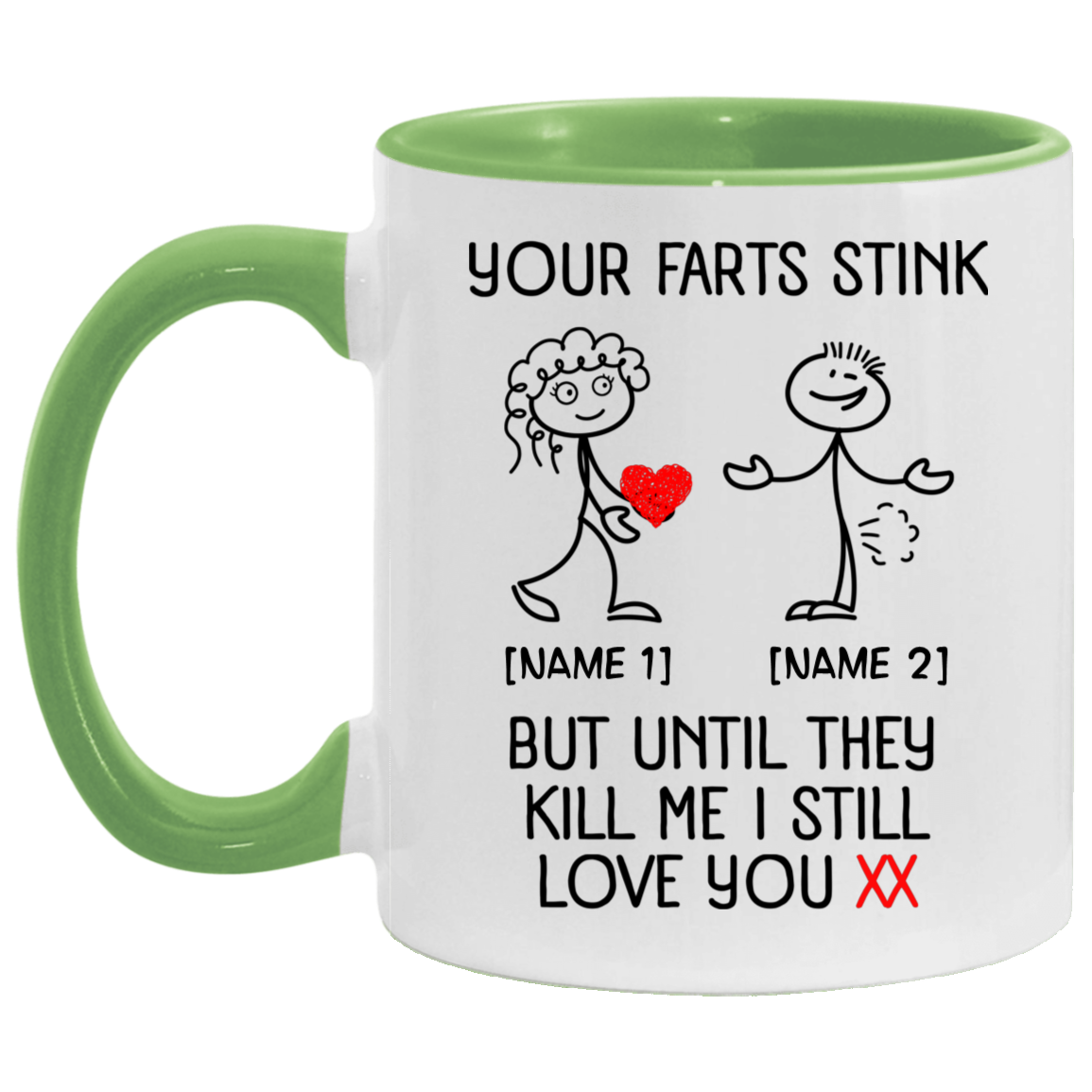 Personalized Your Farts Stink But Until They Kill Me I Still Love You Accent Mug - Funny Valentine Coffee Mug, White/Light Green, 11 oz. Accent Mug