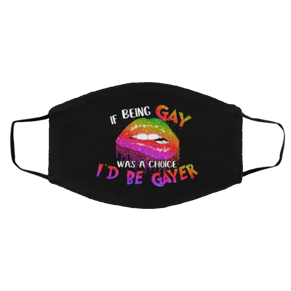 If Being Gay Was A Choice I'd Be Gayer Washable Reusable Custom Printed Cloth Face Mask Cover, White, Cloth Face Cover – Medium/Large