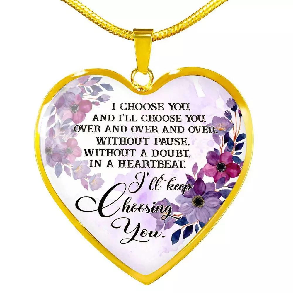 I Choose You and I'll Choose You Without Pause Without a Doubt In a Heartbeat I'll Keep Choosing You Heart Pendant Necklace - Heart Luxury Necklace (Gold Plated) I Choose You and I'll Choose You Without Pause Without a Doubt In a Heartbeat I'll Keep Choosing You Heart Pendant Necklace - Heart Luxury Necklace (Gold Plated)