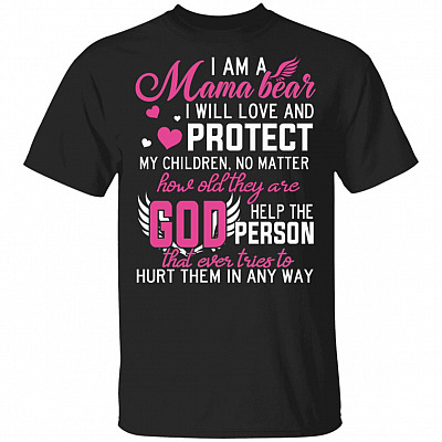 I Am A Mama Bear T-Shirt - Funny Mama Bear Shirt, Black, Unisex T-Shirt
