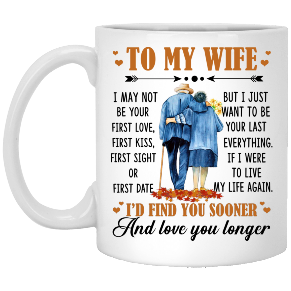 To My Wife I May Not Be Your First Love Ceramic Coffee Mug - Beer Stein - Water Bottle - Color Changing Mug, White, 11 oz. White Mug