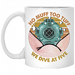 No Muff Too Tuff We Dive At Five Dive Helmet Ceramic Mug - Funny Scuba Diver Coffee Mug, White, 11 oz. White Mug