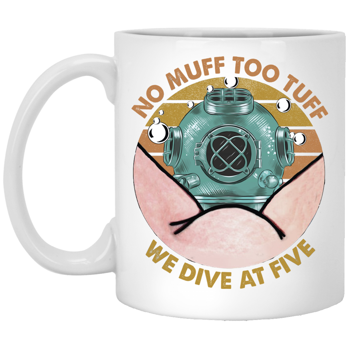 No Muff Too Tuff We Dive At Five Dive Helmet Ceramic Mug - Funny Scuba Diver Coffee Mug, White, 11 oz. White Mug