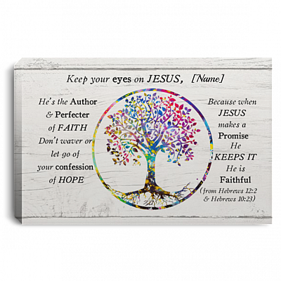 Personalized Keep Eyes On Jesus He Is Faithful Gallery Wrapped Framed Canvas Prints – Unframed Poster, White, 0.75'' Framed Canvas