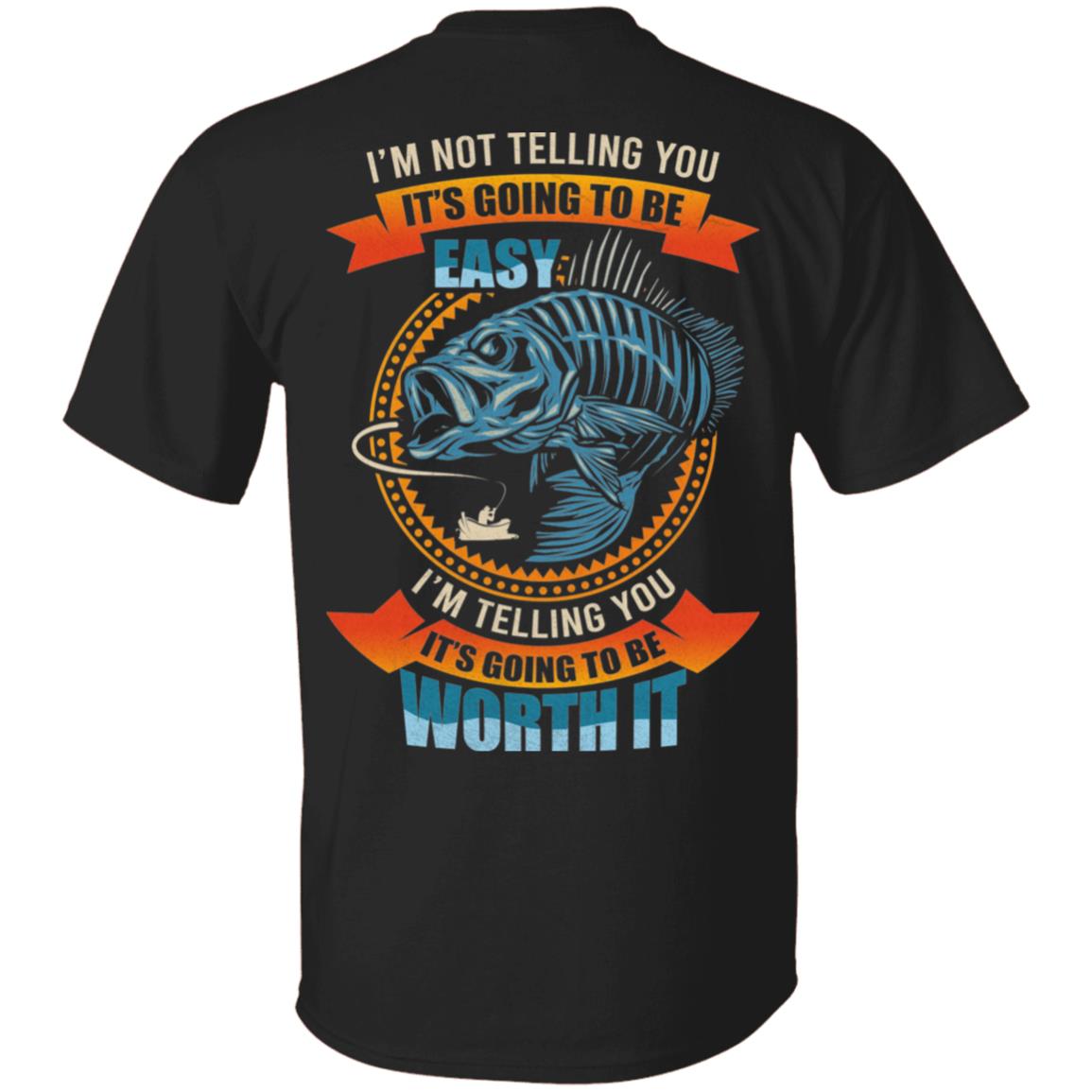 I'm Not Telling You It's Going To Be Easy I'm Telling You It's Going To Be Worth It Print On Back T-Shirt, Black, Unisex T-Shirt