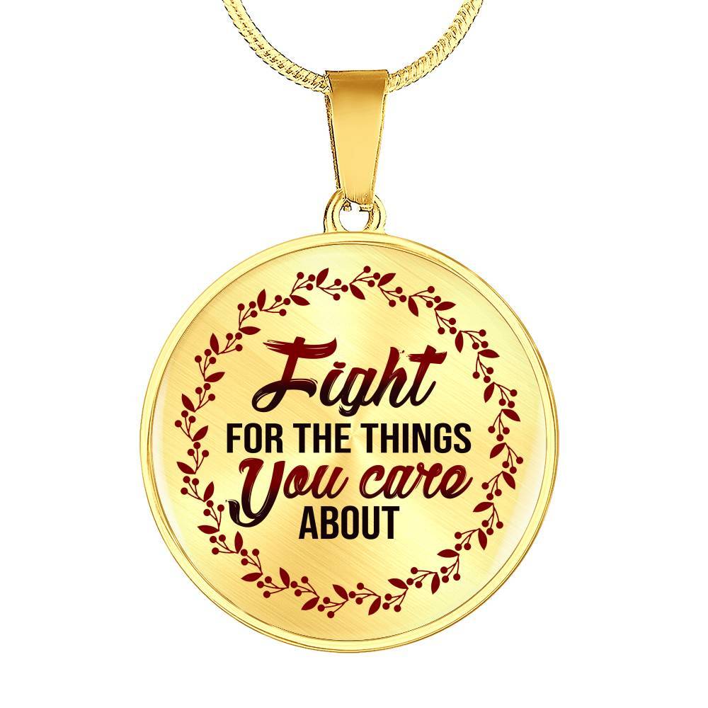 Feminism Fight For The Things You Care About Circle Pendant Necklace - Circle Luxury Necklace (Gold Plated)
