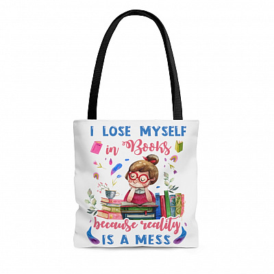 I Lose Myself In Books Because Reality Is A Mess All Over Print Tote Bag - Shoulder Bag
