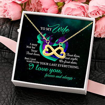To My Wife I May Not Be Your First Love But Want To Be Your Last Everything Infinity Heart Pendant Necklace