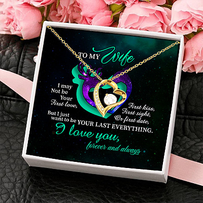 To My Wife I May Not Be Your First Love But Want To Be Your Last Everything Forever Love Pendant Necklace