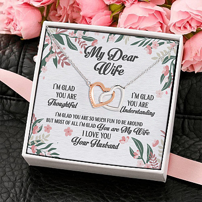 My Dear Wife I'm Glad You Are Thoughtful Most Of I'm Glad You Are My Wife Interlocking Hearts Pendant Necklace